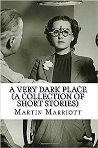 A Very Dark Place: A Collection of Short Stories