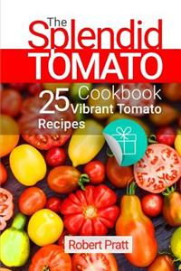 The Splendid Tomato Cookbook