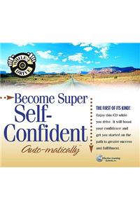 Become Super Self-Confident... Auto-matically