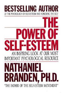 The Power of Self-Esteem: An Inspiring Look at Our Most Important Psychological Resource