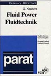 DICTIONARY OF FLUID POWER: ENGLISH/GERMAN, GERMAN/ENGLISH = WÖRTERBUCH FLUIDTECHNIK : ENGLISCH/DEUTSCH, DEUTSCH/ENGLISCH