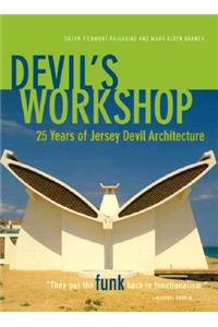 Devil's Workshop:: 25 Years of Jersey Devil Architecture