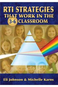 RTI Strategies that Work in the 3-6 Classroom