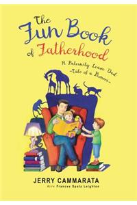 Fun Book of Fatherhood: A Paternity Leave Dad- Tale of a Pioneer