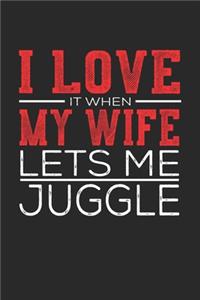 I Love It When My Wife Lets Me Juggle