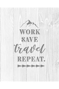 Work Save Travel Repeat