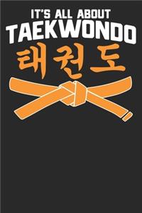 It's All About Takewondo: Funny Cool Taekwondo Journal - Notebook - Workbook - Gift Diary Book - Planner-6x9 - 100Pages for all Teakwondo/Tae Kwon Do Lovers.