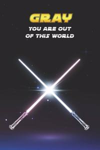 Gray You Are Out Of This World