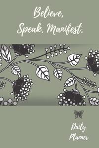 Believe, Speak, Manifest. Daily Planner