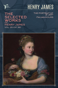 The Selected Works of Henry James, Vol. 05 (of 36)