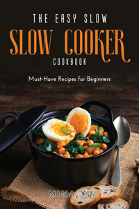The Easy Slow Cooker Cookbook