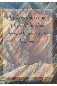 Thy kingdom come. Thy will be done in earth, as it is in heaven.