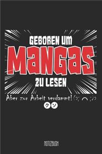 Geboren um Mangas zu lesen Aber zu Arbeit verdammt! Notizbuch
