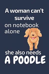 A woman can't survive on notebook alone she also needs a Poodle