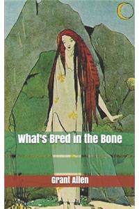 What's Bred in the Bone