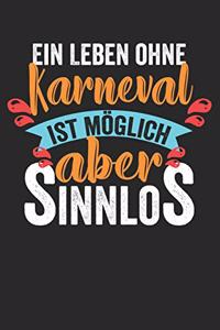 Ein Leben ohne Karneval ist möglich aber sinnlos