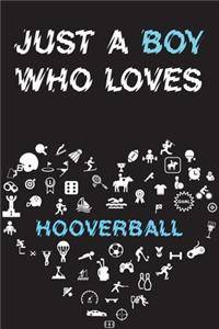 Just A Boy Who Loves HOOVERBALL Notebook