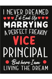 i never dreamed i'd end up marrying a perfect freakin Vice Principal But Here I am Living The Dream