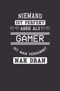 Niemand ist perfekt aber als Gamer ist man verdammt nah dran