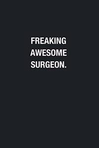 Freaking Awesome Surgeon.
