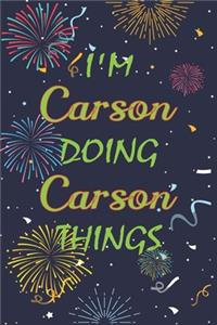 I'm Carson Doing Carson Things Notebook Birthday Gift