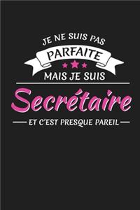 Je Ne Suis Pas Parfaite Mais Je Suis Secrétaire Et C'est Presque Pareil