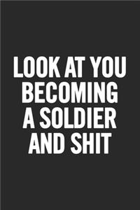 Look at You Becoming a Soldier and Shit