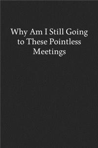 Why Am I Still Going to These Pointless Meetings