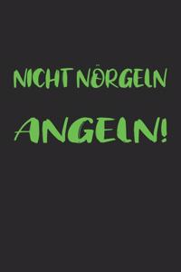 Nicht nörgeln Angeln