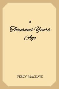 A Thousand Years Ago