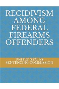 Recidivism Among Federal Firearms Offenders