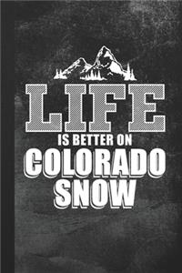 Life Is Better On Colorado Snow