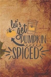 Let's Get Pumpkin Spiced: Special Pumpkin Notebook Journal Diary for everyone - autumn feelings, leaves, big orange vegetable