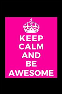 Keep Calm and Be Awesome