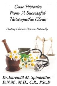 Case Histories From A Successful Naturopathic Clinic