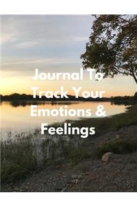 Journal To Track Your Emotions & Feelings