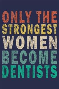 Only the Strongest Women Become Dentists