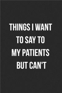 Things I Want To Say To My Patients But Can't