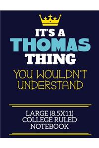 It's A Thomas Thing You Wouldn't Understand Large (8.5x11) College Ruled Notebook