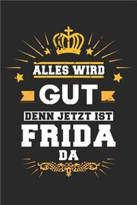 Alles wird gut denn jetzt ist Frida da