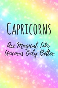 Capricorns Are Magical Like Unicorns Only Better