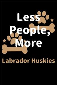 Less People, More Labrador Huskies