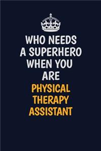 Who Needs A Superhero When You Are Physical Therapy assistant