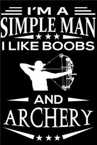 I'm A Simple Man I Like Boobs And Archery
