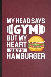 My Head Says Gym but My Heart Says Hamburger