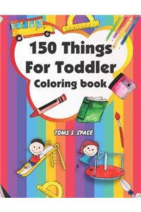 150 Things For Toddler Coloring Book