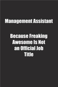 Management Assistant Because Freaking Awesome Is Not an Official Job Title.
