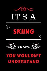 It's A Skiing Thing You Wouldn't Understand