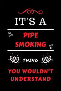 It's A Pipe Smoking Thing You Wouldn't Understand