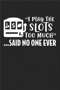 I Play The Slots Too Much... Said No One Ever
